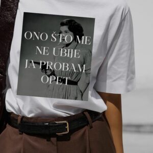 Majica "Ono šta me ne ubije ja probam opet"