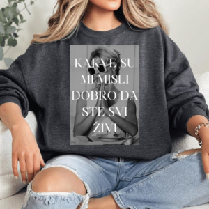 Majica "Kakve su mi misli dobro pa ste svi živi"