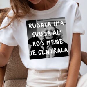 Majica "Budala ima svuda al` kod mene je centrala"