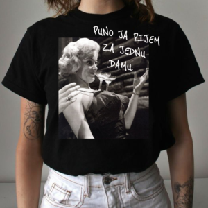 "Puno ja pijem za jednu damu"