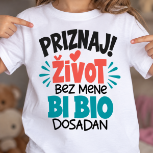 "Priznaj! Život bez mene bi bio dosadan"